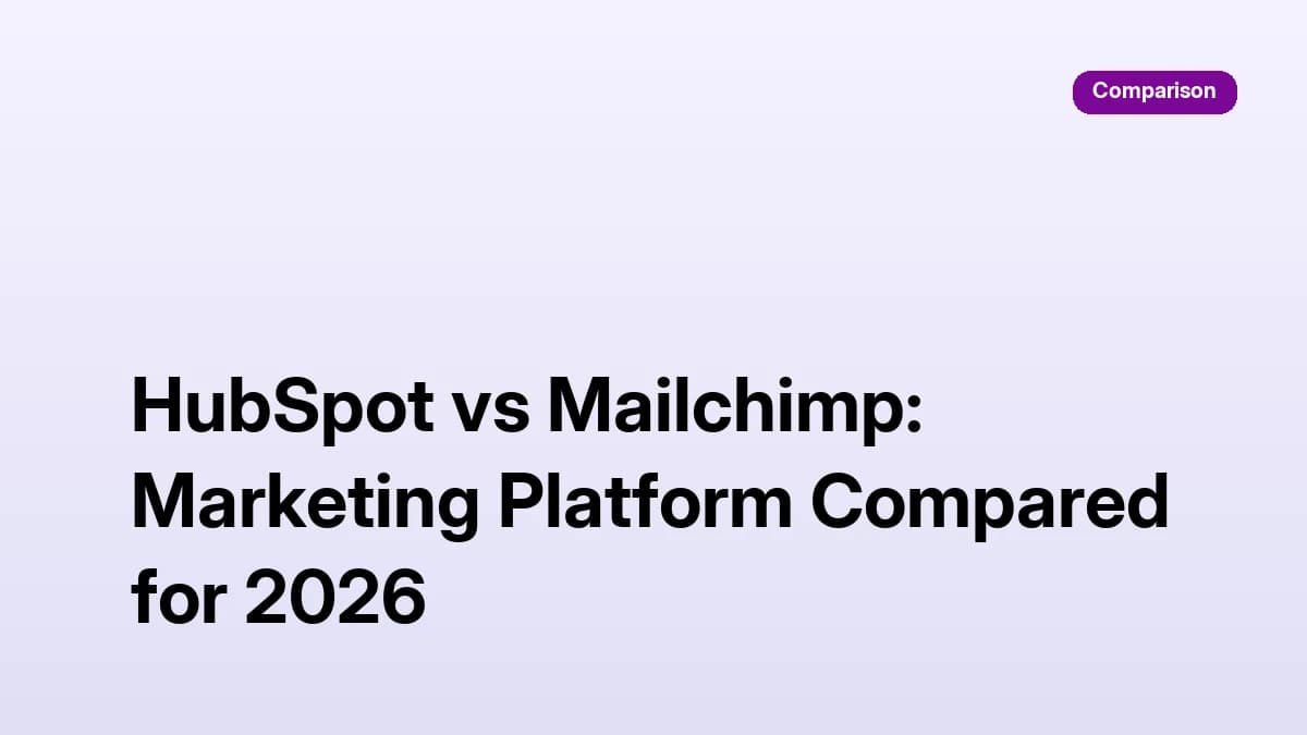 HubSpot vs Mailchimp: Marketing Platform Compared for 2026