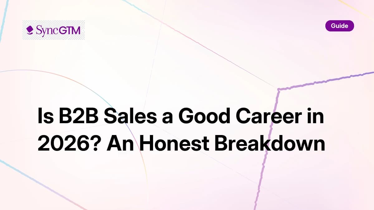 Is B2B Sales a Good Career in 2026? An Honest Breakdown