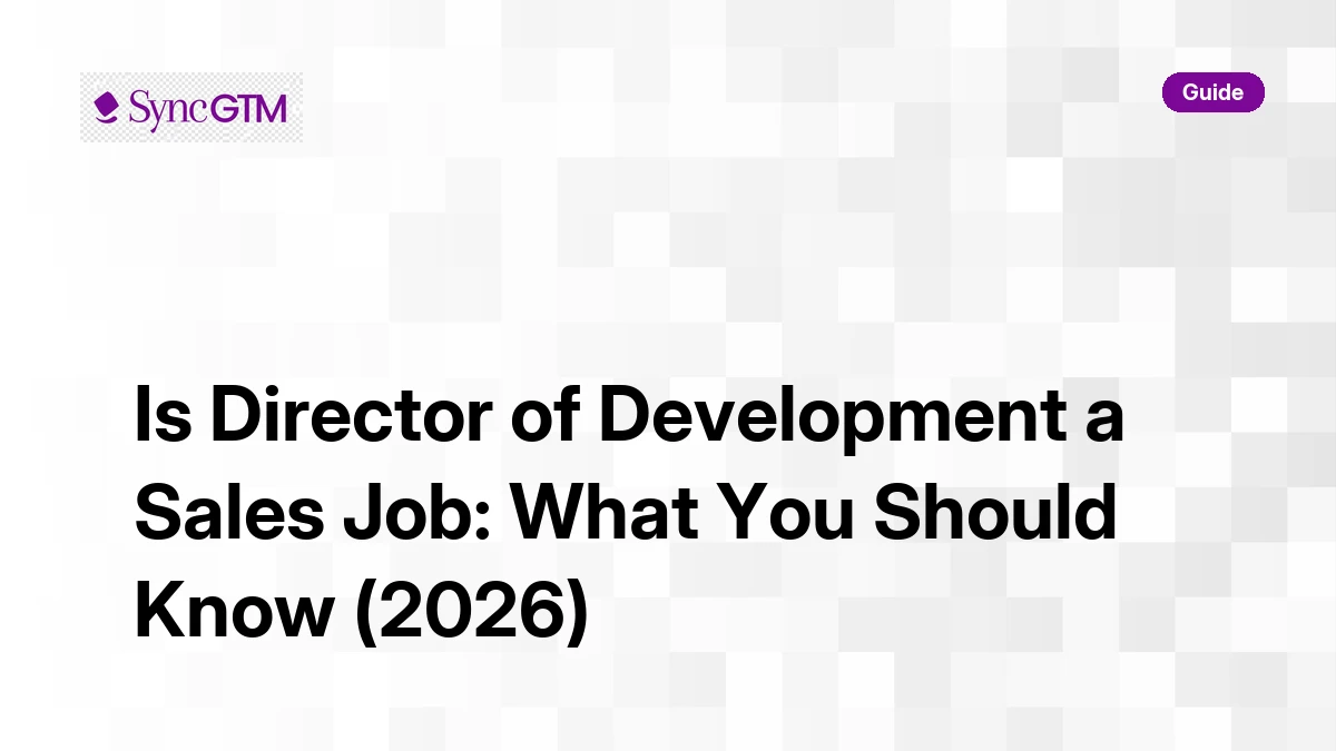 Is director of development a sales job — guide by SyncGTM