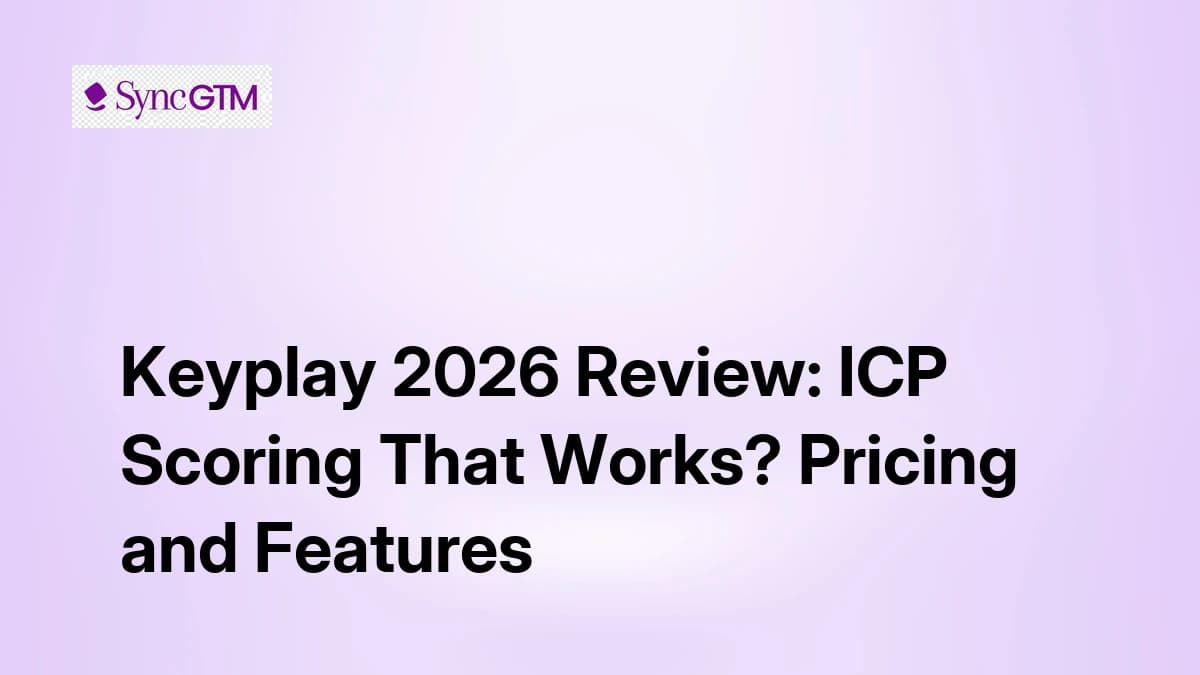 Keyplay 2026 Review: ICP Scoring That Works? Pricing and Features