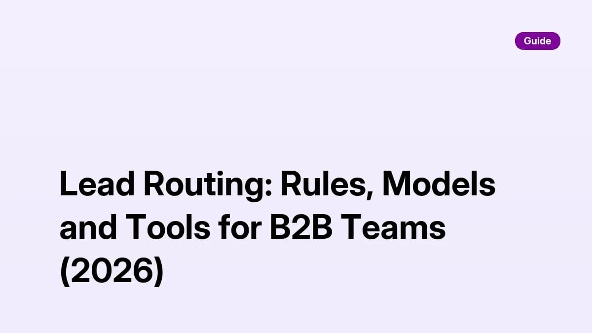 Lead routing guide: territory, round robin, account-based and score-based routing models for B2B teams