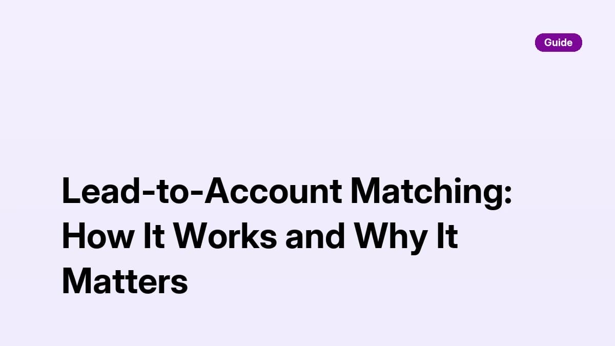 Lead-to-account matching: linking inbound leads to existing accounts in Salesforce and HubSpot