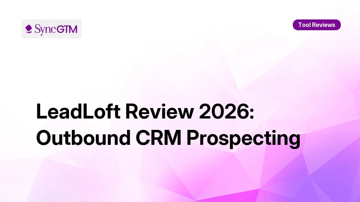 LeadLoft Review 2026 — Outbound CRM, Prospecting, Pricing, and Verdict