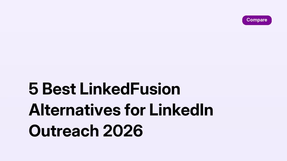 5 Best LinkedFusion Alternatives for LinkedIn Outreach 2026