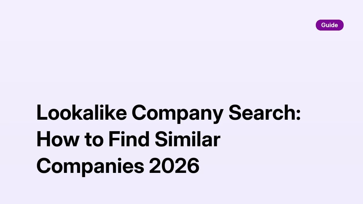 Lookalike company search: how to find similar companies to your best customers in 2026