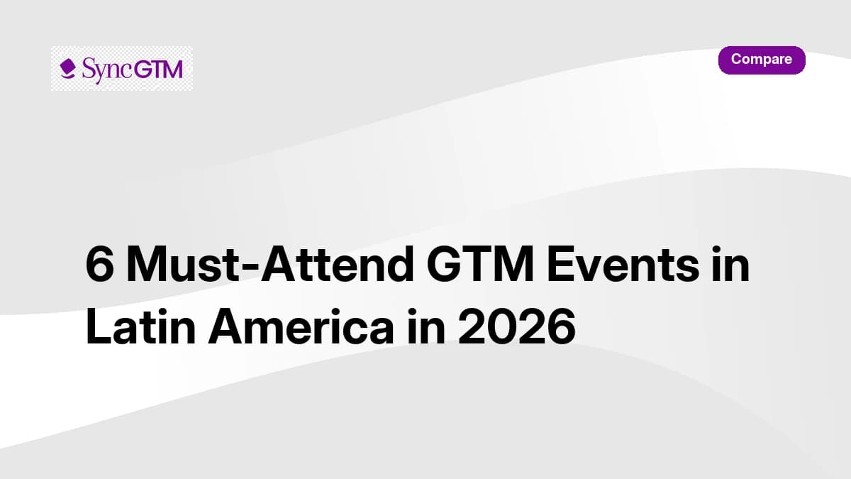 6 must-attend GTM events in Latin America in 2026 — for revenue leaders, B2B SaaS teams, and go-to-market operators in Brazil, Mexico, and Colombia