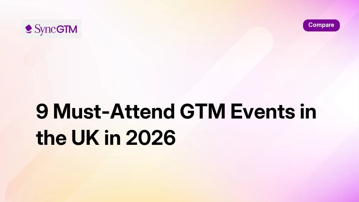 Must-attend GTM events in the UK in 2026 — conference guide for GTM leaders