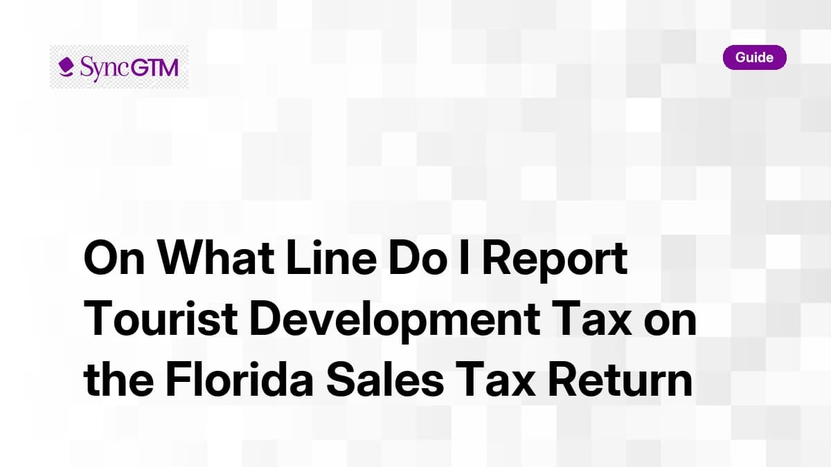 Florida tourist development tax DR-15 Line D reporting guide — SyncGTM