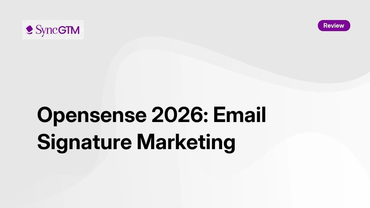 Opensense Review 2026 — Email Signature Marketing, ABM, and Pricing
