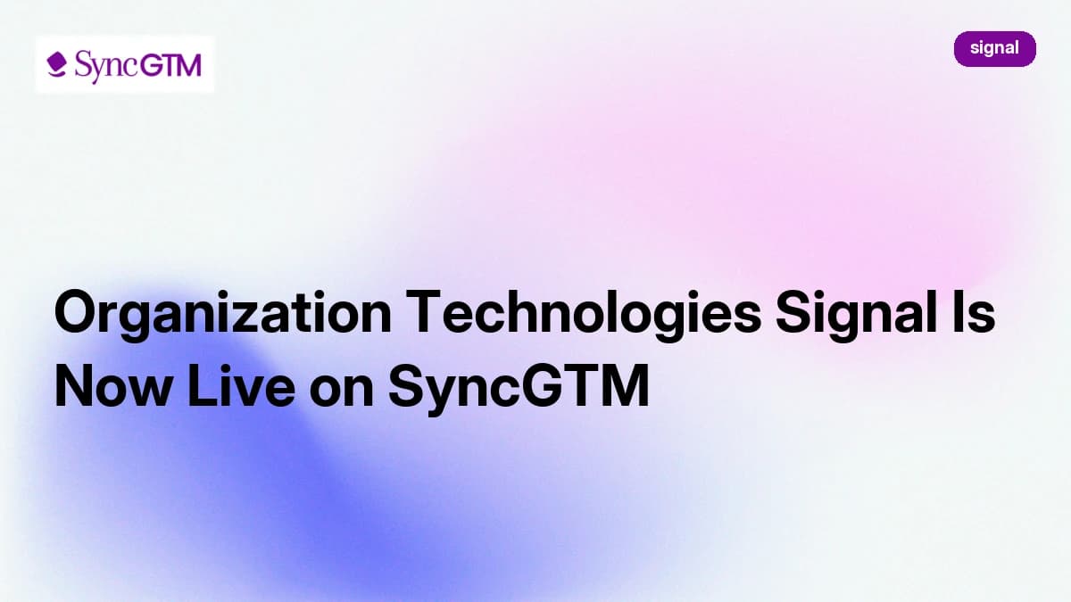 Organization Technologies Signal Is Now Live on SyncGTM