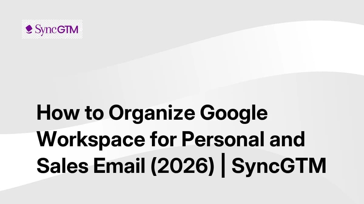 How to Organize Google Workspace for Personal and Sales Email (2026 Guide)