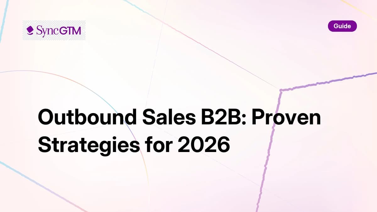 Outbound sales B2B — proven strategies for 2026 by SyncGTM