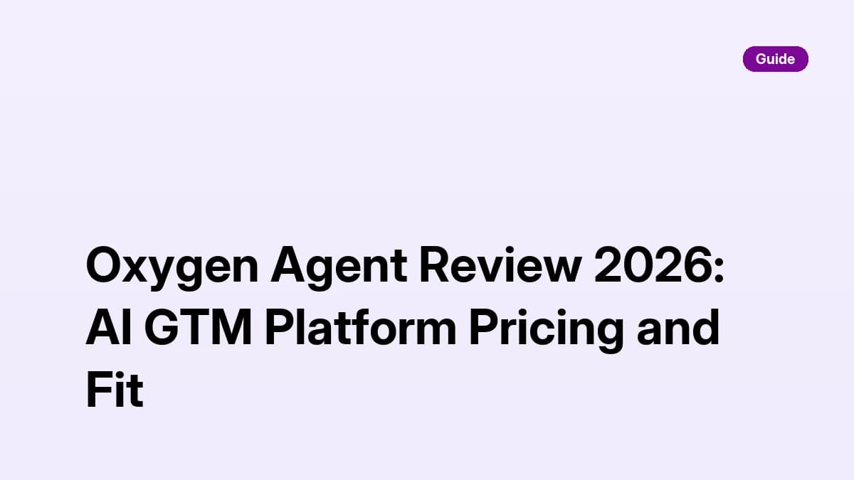 Oxygen Agent Review 2026: AI GTM Platform Pricing and Fit