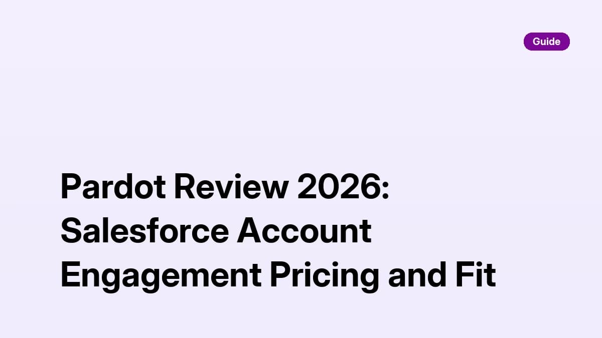 Pardot Review 2026: Salesforce Account Engagement Pricing and Fit