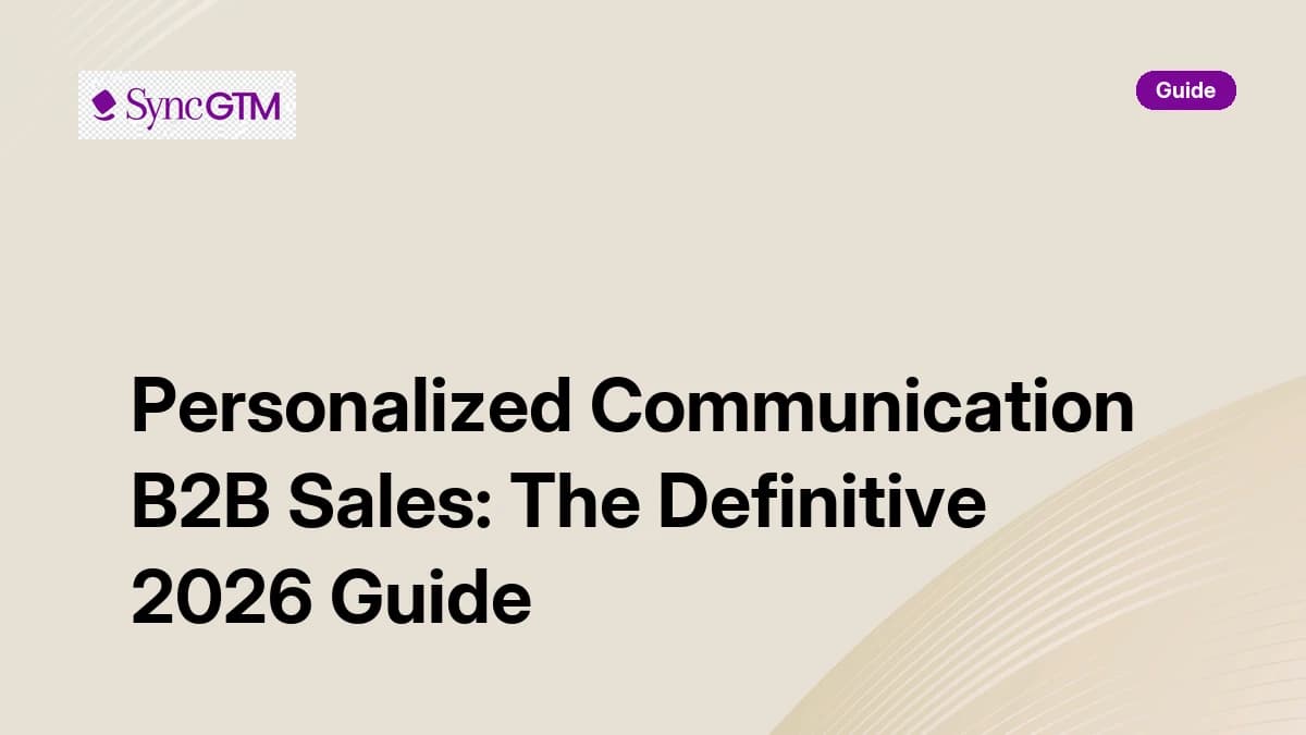 Personalized communication in B2B sales — 2026 guide by SyncGTM
