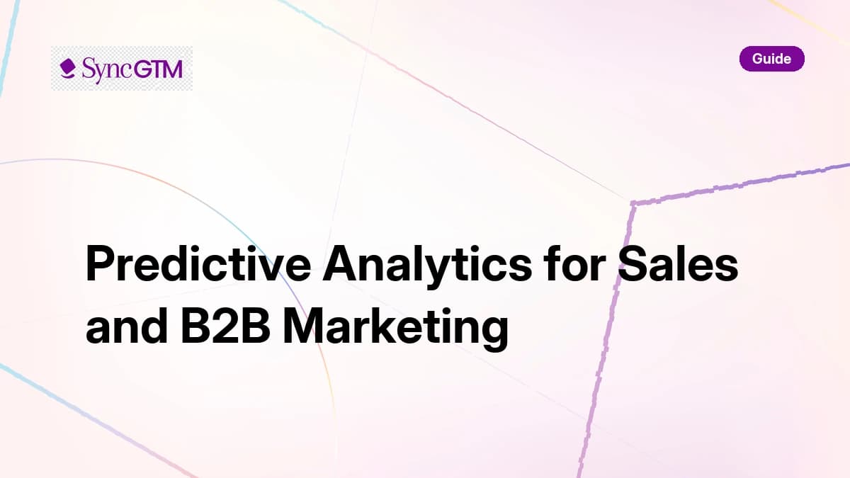 Predictive analytics for B2B sales and marketing — strategy guide by SyncGTM
