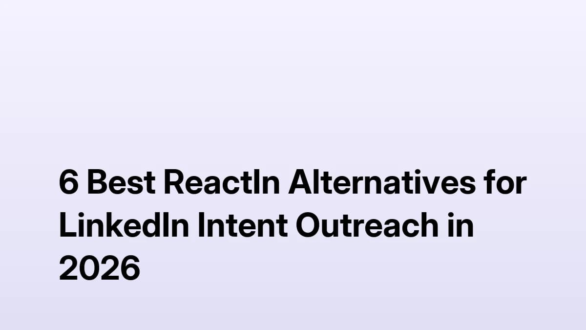 6 best ReactIn alternatives for LinkedIn intent outreach in 2026 — ranked comparison