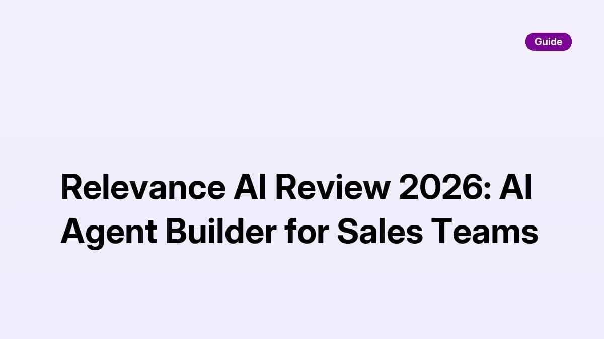 Relevance AI Review 2026: AI Agent Builder for Sales Teams