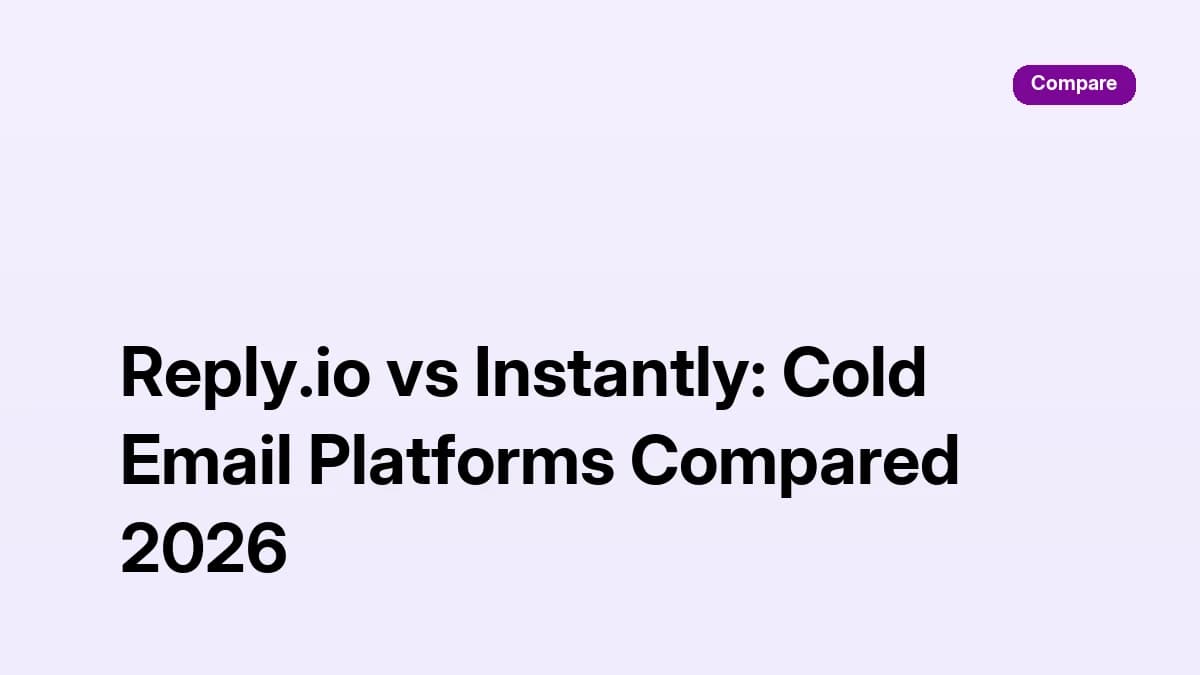 Reply.io vs Instantly: Cold Email Platforms Compared 2026