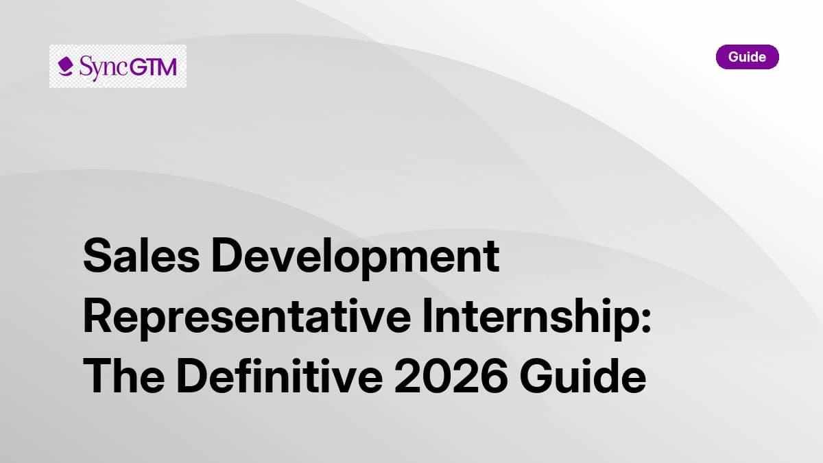 Sales development representative internship guide — SDR intern playbook for 2026 by SyncGTM