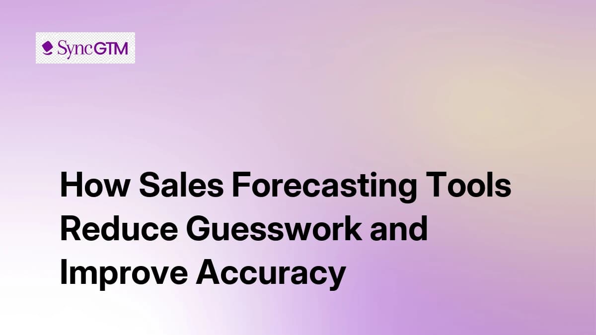 How Sales Forecasting Tools Reduce Guesswork and Improve Accuracy
