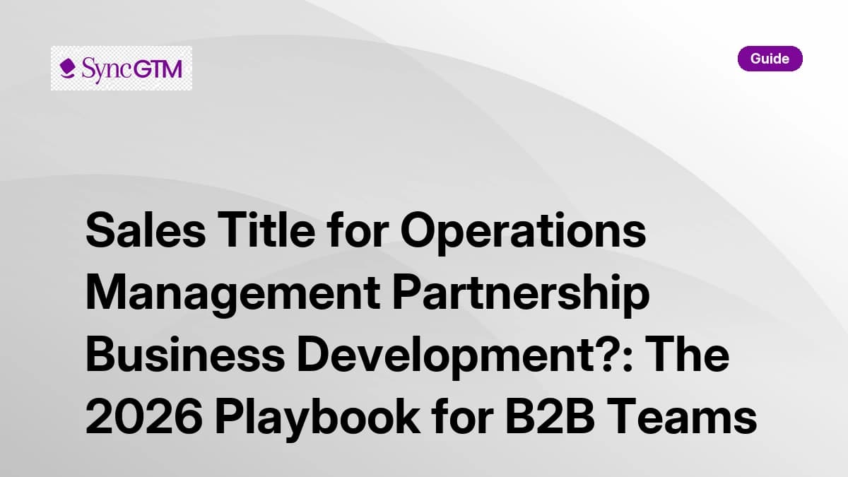 Sales title for operations management partnership business development — 2026 playbook for B2B teams