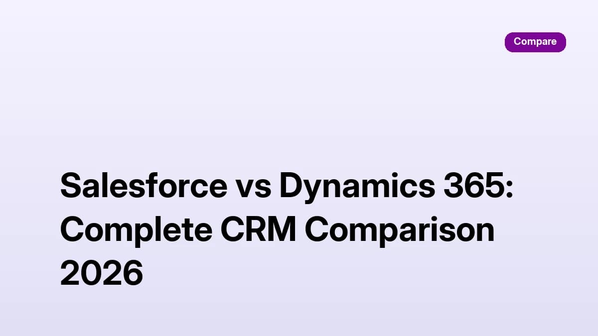 Salesforce vs Dynamics 365: Complete CRM Comparison 2026