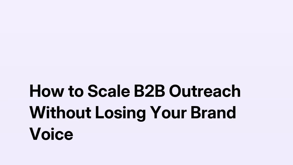 How to Scale B2B Outreach Without Losing Your Brand Voice
