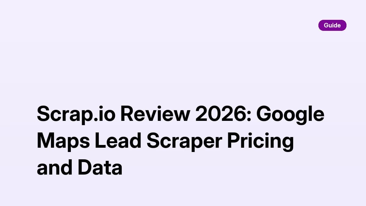 Scrap.io Review 2026: Google Maps Lead Scraper Pricing and Data
