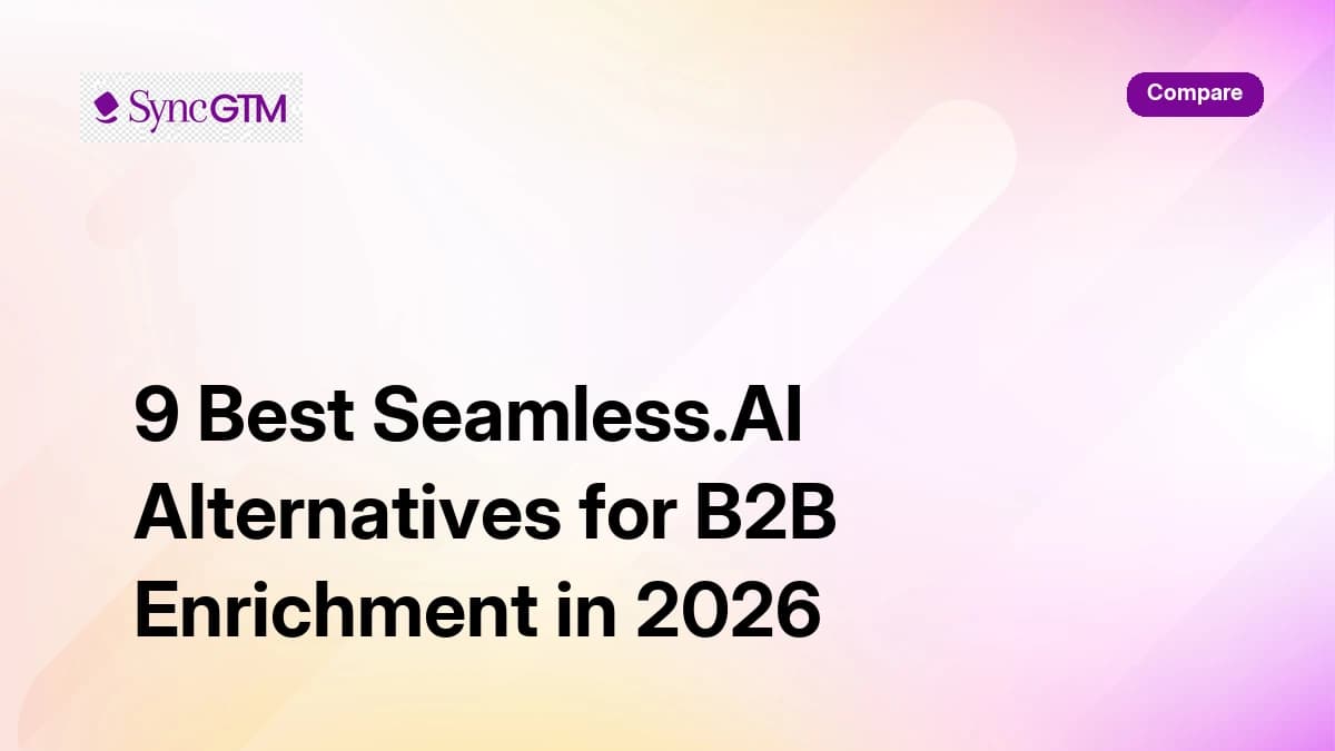 9 Best Seamless.AI Alternatives for B2B Enrichment in 2026 — comparison guide