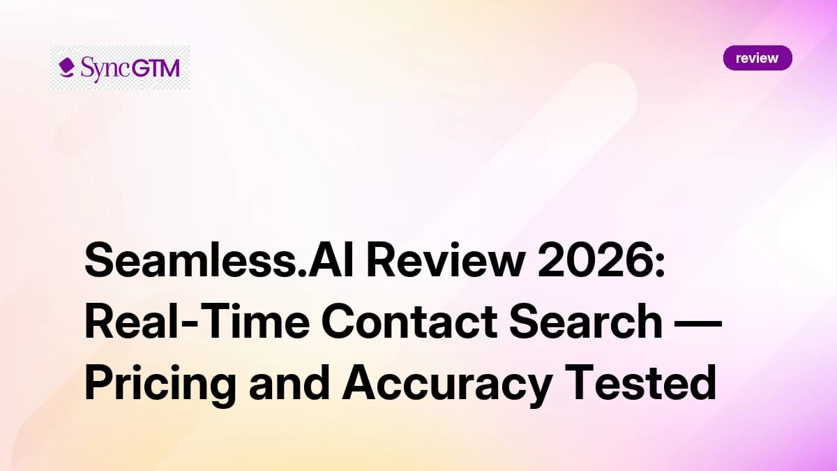 Seamless.ai Review 2026 — Contact Search, Pricing, and Verdict