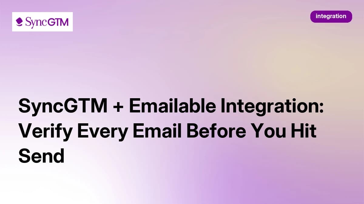 SyncGTM + Emailable Integration: Verify Every Email Before You Hit Send