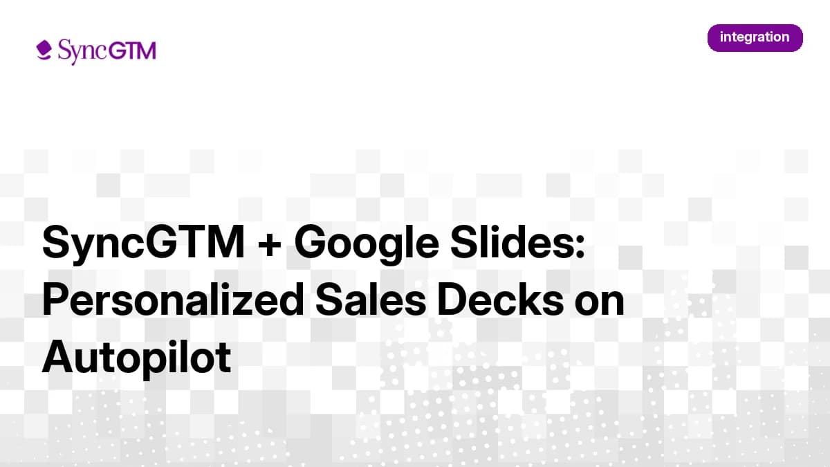 SyncGTM + Google Slides: Personalized Sales Decks on Autopilot