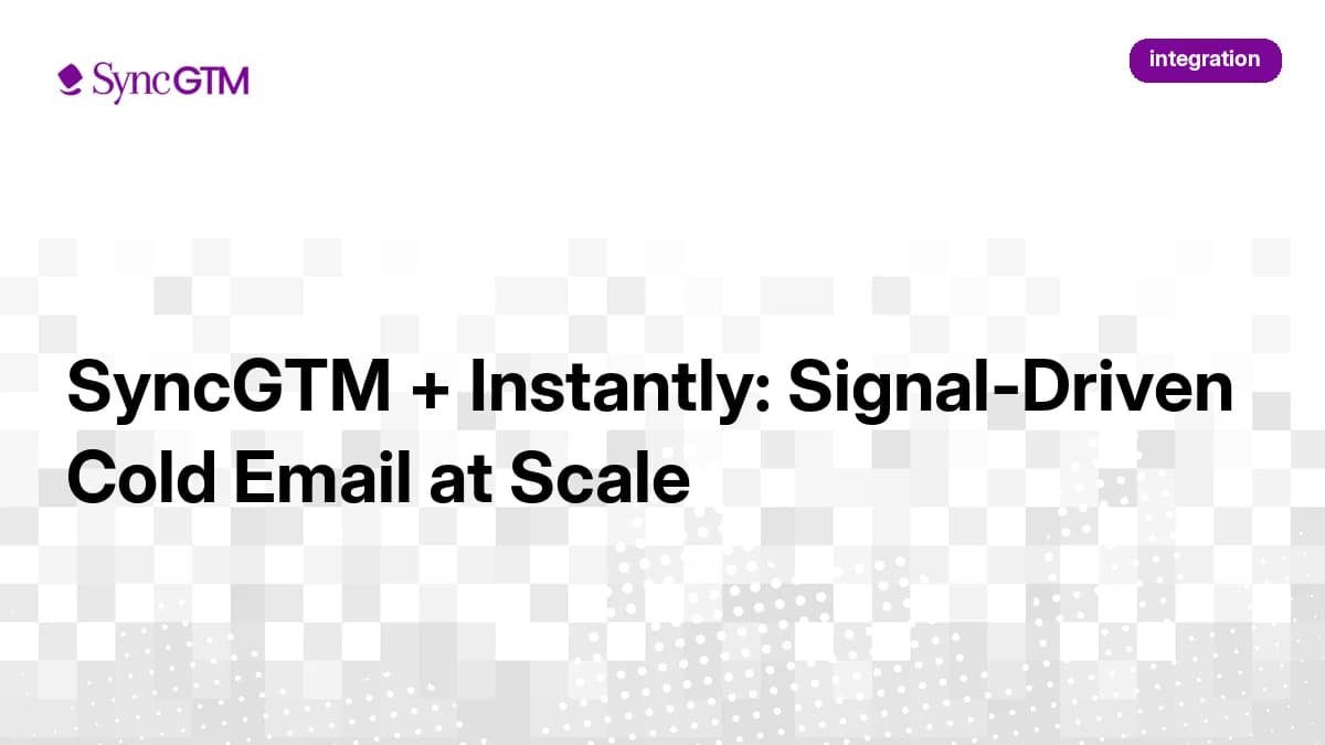 SyncGTM + Instantly: Signal-Driven Cold Email at Scale