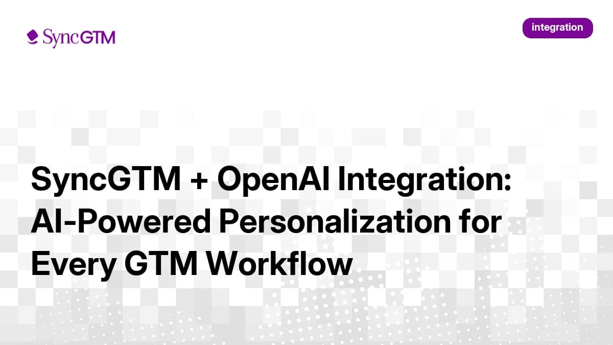 SyncGTM + OpenAI Integration: AI-Powered Personalization for Every GTM Workflow