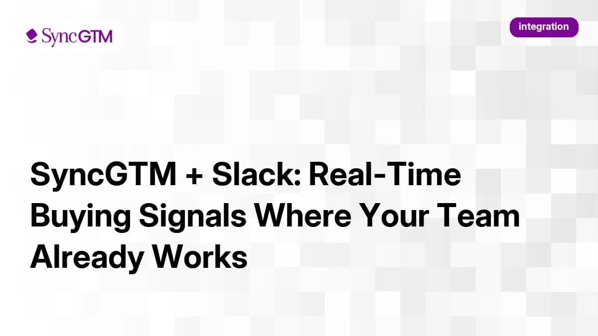 SyncGTM + Slack: Real-Time Buying Signals Where Your Team Already Works