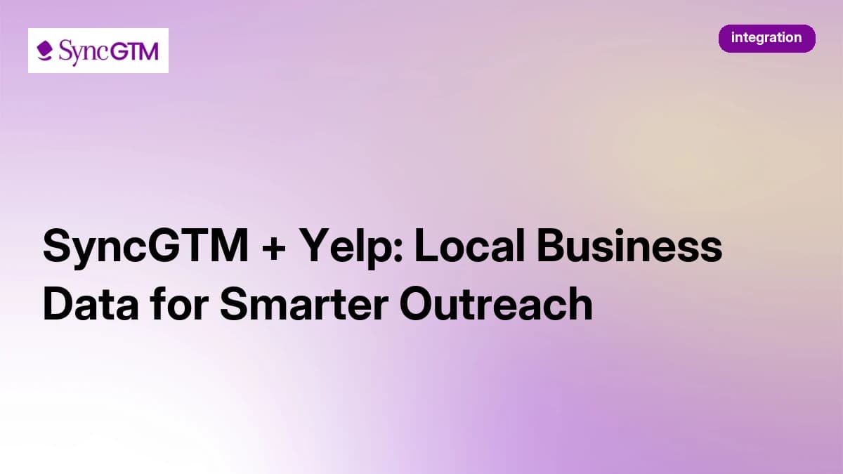 SyncGTM + Yelp: Local Business Data for Smarter Outreach