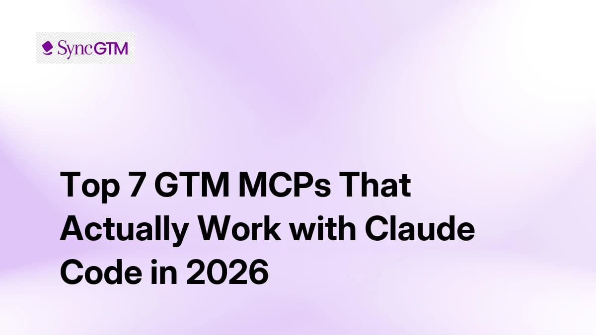 Top 7 GTM MCPs That Actually Work with Claude Code in 2026
