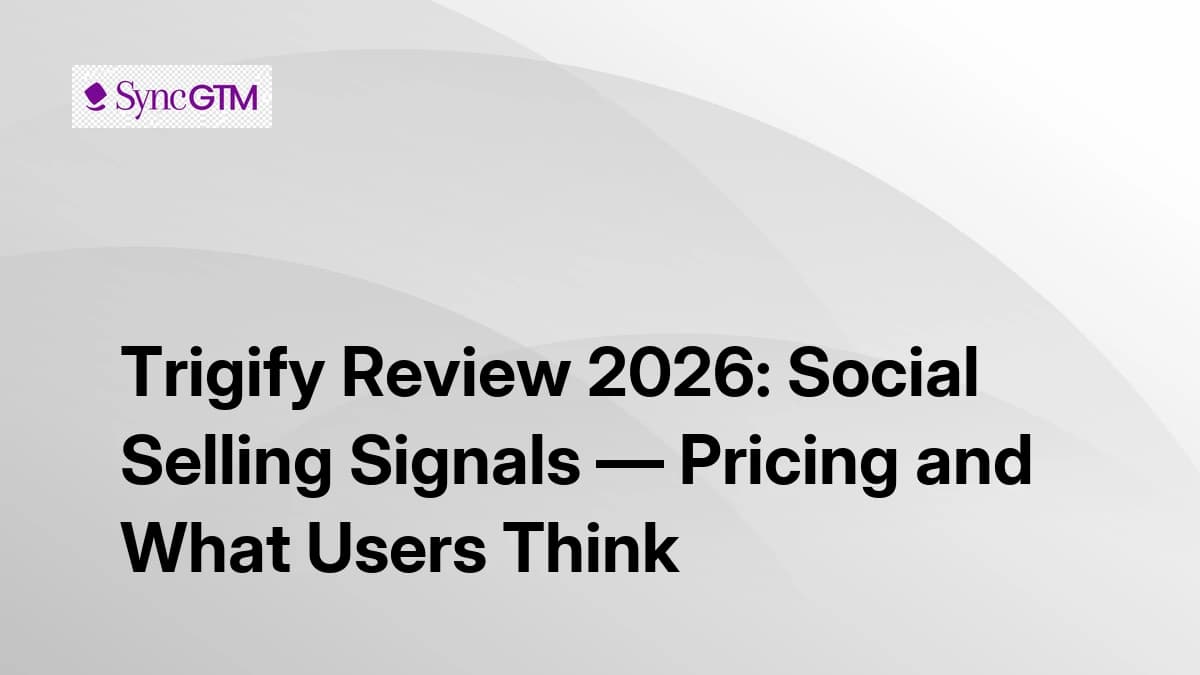 Trigify Review 2026: Social Selling Signals — Pricing and What Users Think