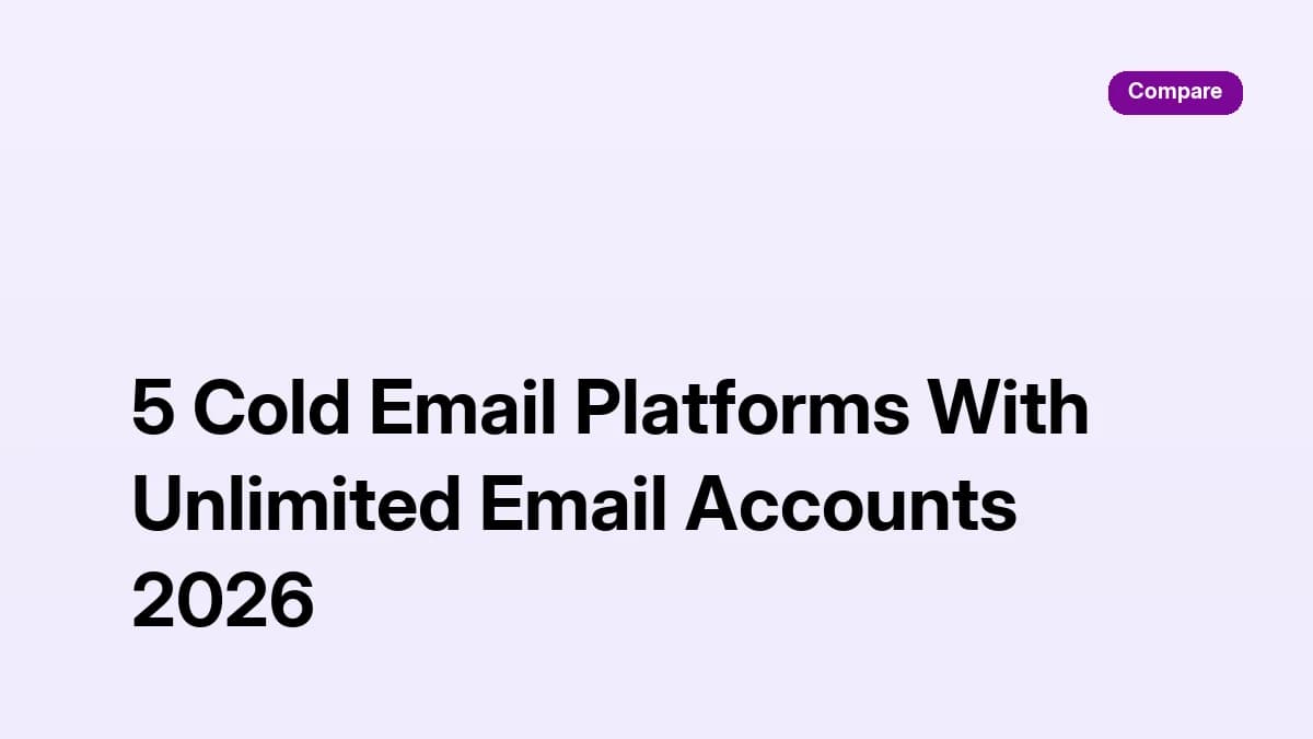 5 Cold Email Platforms With Unlimited Email Accounts 2026