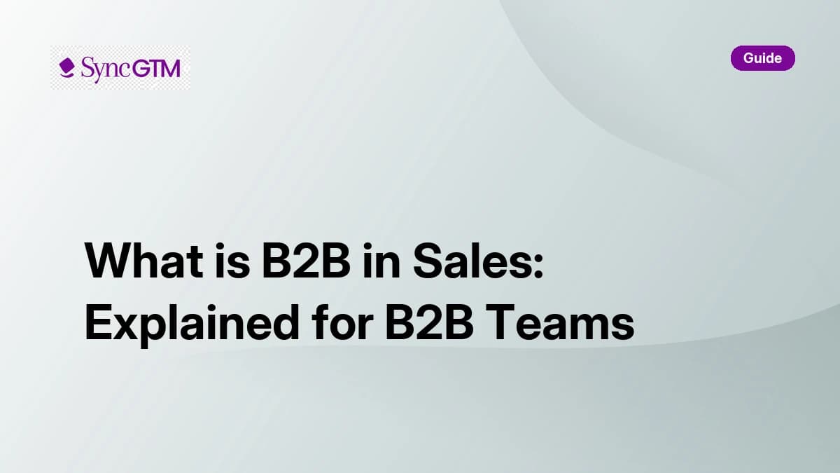 What is B2B in sales — explained for B2B teams by SyncGTM