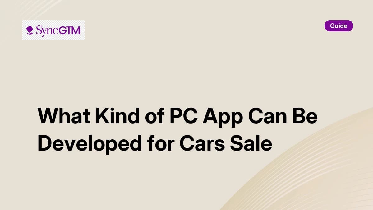 What kind of PC app can be developed for cars sale — SyncGTM guide