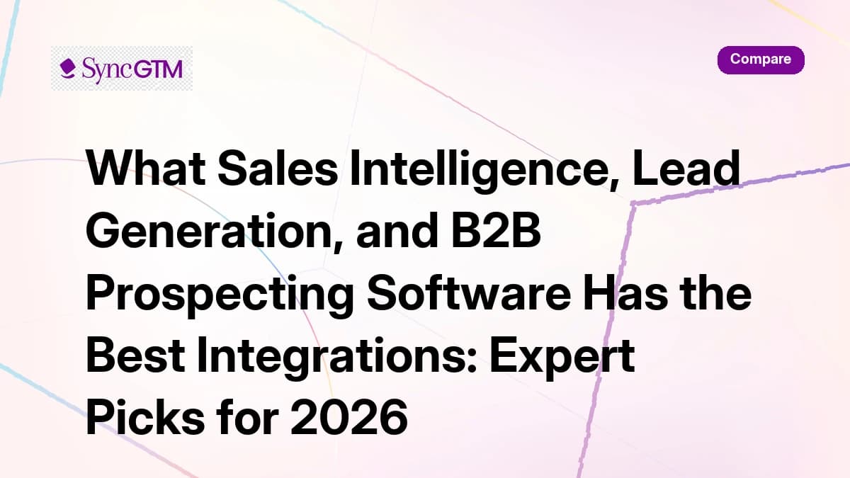 Sales intelligence lead generation and B2B prospecting software integrations comparison 2026