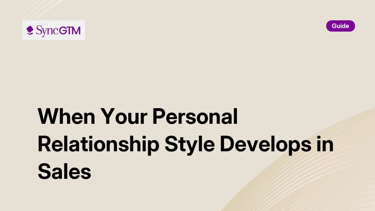 When personal relationship style is most developed in sales — guide by SyncGTM