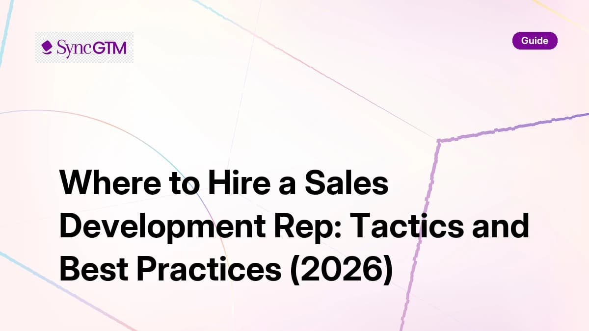 Where to hire a sales development rep — 2026 tactics and best practices by SyncGTM