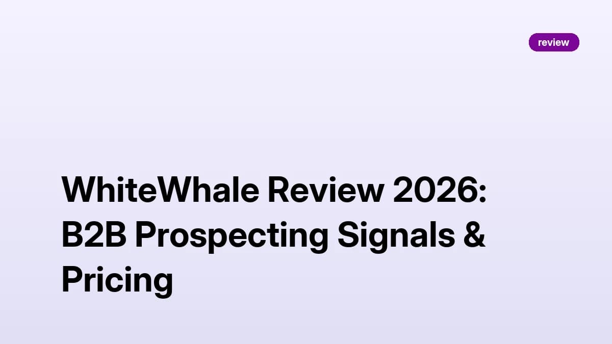 WhiteWhale Review 2026: B2B Prospecting Signals & Pricing