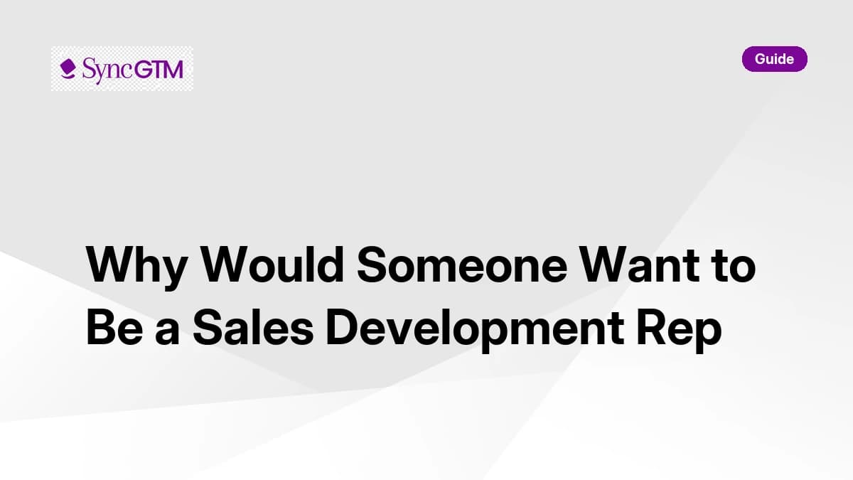Why would someone want to be a sales development rep — career guide for B2B teams