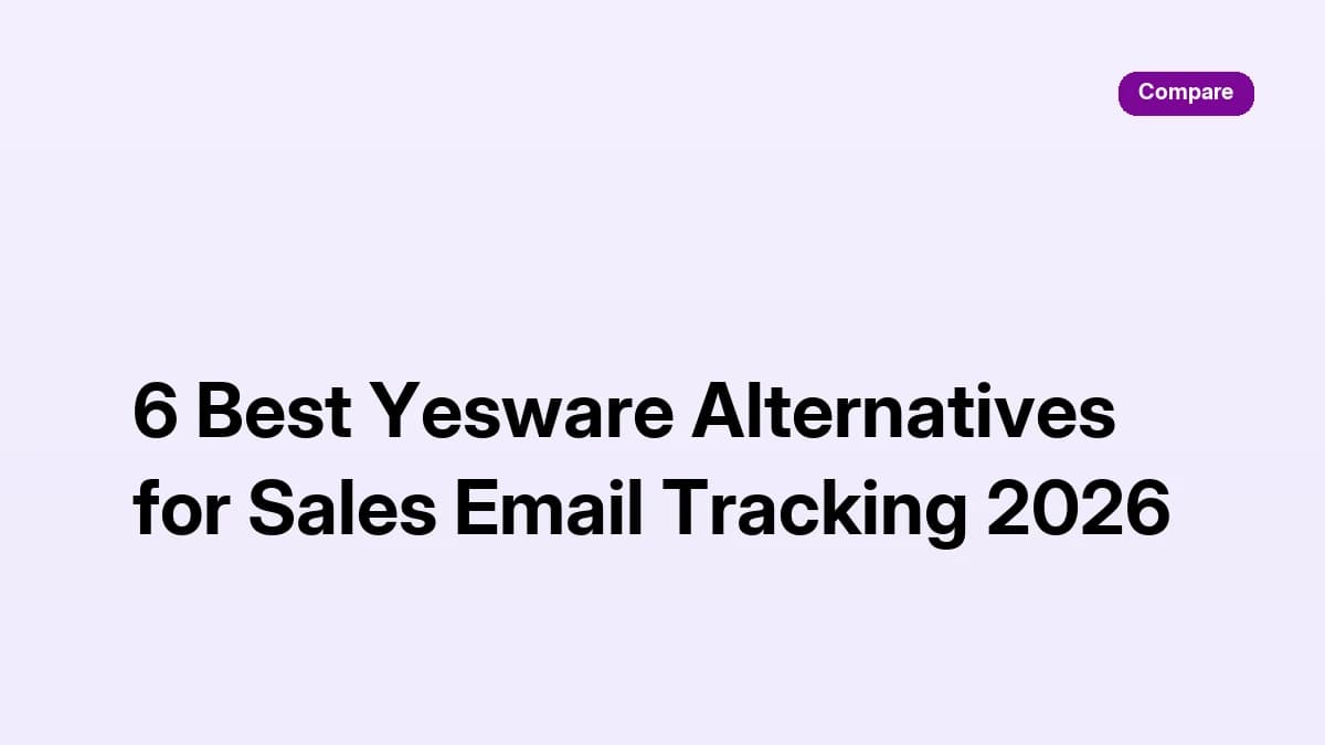 6 Best Yesware Alternatives for Sales Email Tracking 2026